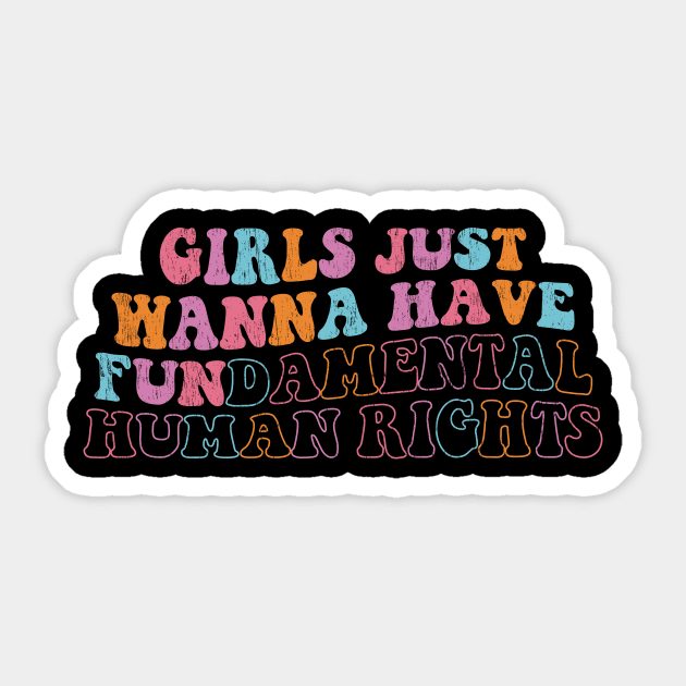 Girls Just Wanna Have Fundamental Human Rights Day Funny Sticker by WordWeaveTees